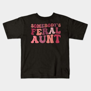 Funny Somebody's Feral Aunt Groovy For Mom Mother's Day Kids T-Shirt